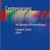 Centenarians: An Example of Positive Biology 1st ed. 2019 Edition