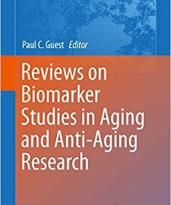 Reviews on Biomarker Studies in Aging and Anti-Aging Research (Advances in Experimental Medicine and Biology) 1st ed. 2019 Edition