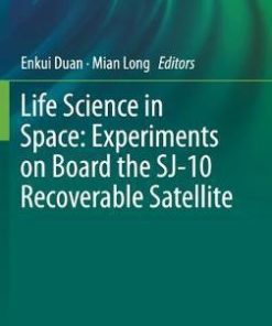 Life Science in Space: Experiments on Board the SJ-10 Recoverable Satellite (Research for Development) 1st ed. 2019 Edition