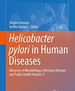 Helicobacter pylori in Human Diseases: Advances in Microbiology, Infectious Diseases and Public Health Volume 11 (Advances in Experimental Medicine and Biology) 1st ed. 2019 Edition