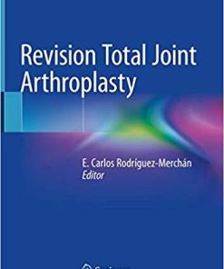 Revision Total Joint Arthroplasty 1st ed. 2020 Edition