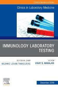 Immunology Laboratory Testing,An Issue of the Clinics in Laboratory Medicine, E-Book (The Clinics: Internal Medicine)