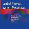 Central Nervous System Metastases 1st ed. 2020 Edition