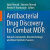 Antibacterial Drug Discovery to Combat MDR: Natural Compounds, Nanotechnology and Novel Synthetic Sources 1st ed. 2019 Edition