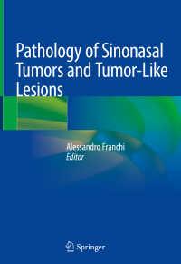 Pathology of Sinonasal Tumors and Tumor-Like Lesions 1st ed. 2020 Edition