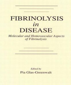 Fibrinolysis in Disease – The Malignant Process, Interventions in Thrombogenic Mechanisms, and Novel Treatment Modalities, Volume 2 1st Edition