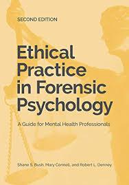 Ethical Practice in Forensic Psychology: A Guide for Mental Health Professionals Second Edition