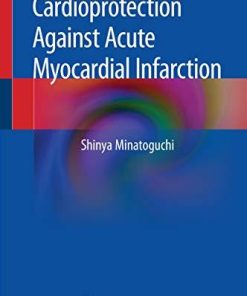 Cardioprotection Against Acute Myocardial Infarction 1st ed. 2019 Edition