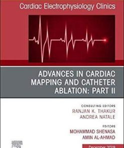 Advances in Cardiac Mapping and Catheter Ablation: Part II, An Issue of Cardiac Electrophysiology Clinics (The Clinics: Internal Medicine) 1st Edition