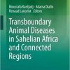 Transboundary Animal Diseases in Sahelian Africa and Connected Regions 1st ed. 2019 Edition