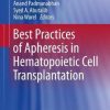 Best Practices of Apheresis in Hematopoietic Cell Transplantation (Advances and Controversies in Hematopoietic Transplantation and Cell Therapy) 1st ed. 2020 Edition