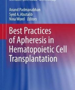 Best Practices of Apheresis in Hematopoietic Cell Transplantation (Advances and Controversies in Hematopoietic Transplantation and Cell Therapy) 1st ed. 2020 Edition