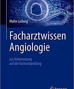 Facharztwissen Angiologie: zur Vorbereitung auf die Facharztprüfung (German Edition) (German) 1. Aufl. 2020 Edition