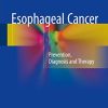 Esophageal Cancer: Prevention, Diagnosis and Therapy 2nd ed. 2020 Edition