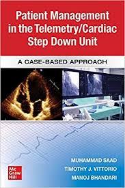 Guide to Patient Management in the Cardiac Step Down/Telemetry Unit: A Case-Based Approach 1st Edition