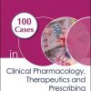 100 Cases in Clinical Pharmacology, Therapeutics and Prescribing 1st Edition