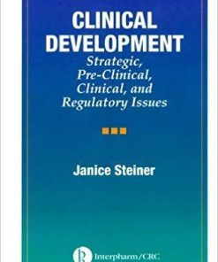 Clinical Development: Strategic, Pre-Clinical, and Regulatory Issues 1st Edition