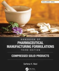 Handbook of Pharmaceutical Manufacturing Formulations, Third Edition: Volume One, Compressed Solid Products 3rd Edition