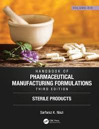 Handbook of Pharmaceutical Manufacturing Formulations, Third Edition: Volume Six, Sterile Products 3rd Edition