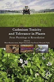 Cadmium Toxicity and Tolerance in Plants: From Physiology to Remediation 1st Edition