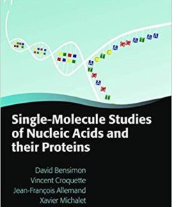 Single-Molecule Studies of Nucleic Acids and Their Proteins (Oxford Graduate Texts)