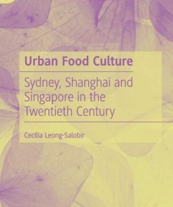 Urban Food Culture: Sydney, Shanghai and Singapore in the Twentieth Century