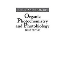 CRC Handbook of Organic Photochemistry and Photobiology, Third Edition – Two Volume Set 3rd Edition