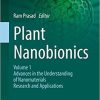 Plant Nanobionics: Volume 1, Advances in the Understanding of Nanomaterials Research and Applications (Nanotechnology in the Life Sciences) 1st ed. 2019 Edition