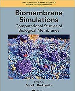 Biomembrane Simulations: Computational Studies of Biological Membranes (Series in Computational Biophysics) 1st Edition