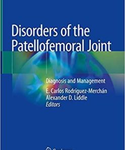 Disorders of the Patellofemoral Joint: Diagnosis and Management 1st ed. 2019 Edition