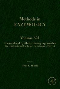 Chemical and Synthetic Biology Approaches to Understand Cellular Functions – Part A, Volume 621 (Methods in Enzymology) 1st Edition