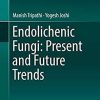 Endolichenic Fungi: Present and Future Trends 1st ed. 2019 Edition