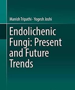 Endolichenic Fungi: Present and Future Trends 1st ed. 2019 Edition