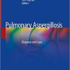 Pulmonary Aspergillosis: Diagnosis and Cases 1st ed. 2019 Edition