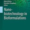 Nanobiotechnology in Bioformulations (Nanotechnology in the Life Sciences) 1st ed. 2019 Edition