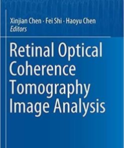 Retinal Optical Coherence Tomography Image Analysis (Biological and Medical Physics, Biomedical Engineering) 1st ed. 2019 Edition