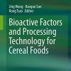 Bioactive Factors and Processing Technology for Cereal Foods 1st ed. 2019 Edition