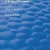 A Study of Enzymes: Enzyme Catalysts, Kinetics, and Substrate Binding (Routledge Revivals) 1st Edition