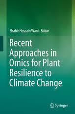 Recent Approaches in Omics for Plant Resilience to Climate Change 1st ed. 2019 Edition