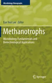 Methanotrophs: Microbiology Fundamentals and Biotechnological Applications (Microbiology Monographs) 1st ed. 2019 Edition