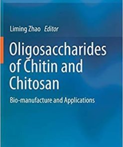 Oligosaccharides of Chitin and Chitosan: Bio-manufacture and Applications 1st ed. 2019 Edition