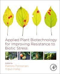 Applied Plant Biotechnology for Improving Resistance to Biotic Stress 1st Edition