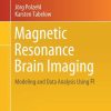 Magnetic Resonance Brain Imaging: Modeling and Data Analysis Using R (Use R!)