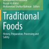 Traditional Foods: History, Preparation, Processing and Safety (Food Engineering Series) 1st ed. 2019 Edition