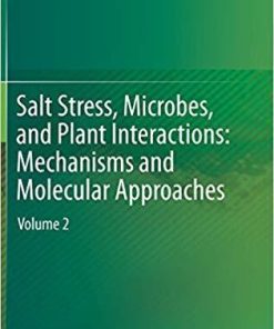 Salt Stress, Microbes, and Plant Interactions: Mechanisms and Molecular Approaches: Volume 2 1st ed. 2019 Edition