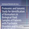 Proteomic and Ionomic Study for Identification of Biomarkers in Biological Fluid Samples of Patients with Psychiatric Disorders and Healthy Individuals (Springer Theses) 1st ed. 2019 Edition