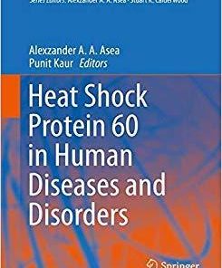 Heat Shock Protein 60 in Human Diseases and Disorders (Heat Shock Proteins) 1st ed. 2019 Edition