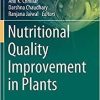 Nutritional Quality Improvement in Plants (Concepts and Strategies in Plant Sciences) 1st ed. 2019 Edition