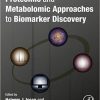 Proteomic and Metabolomic Approaches to Biomarker Discovery 1st Edition