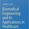 Biomedical Engineering and its Applications in Healthcare 1st ed. 2019 Edition